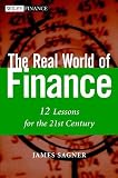 The Real World of Finance: 12 Lessons for the 21st Century (047120997X) by Sagner, James S.