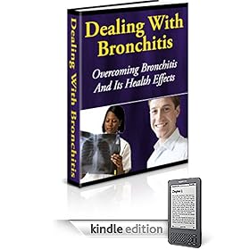 Dealing With Bronchitis: Overcoming Bronchitis and It's Health Effects