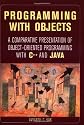 Programming with Objects: A Comparative Presentation of Object Oriented Programming with C++ and Java