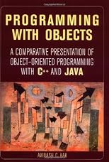 Programming with Objects: A Comparative Presentation of Object Oriented Programming with C++ and Java