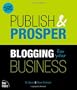 Publish and Prosper: Blogging for Your Business