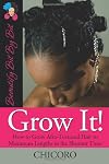 Grow It: How To Grow Afro-Textured Hair To Maximum Lengths In The Shortest Time
