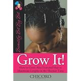Grow It: How to Grow Afro-Textured Hair to Maximum Lengths in the Shortest Timepar Chicoro