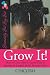 Grow It: How to Grow Afro-Textured Hair to Maximum Lengths in the Shortest Time