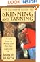 The Ultimate Guide to Skinning and Tanning: A Complete Guide to Working with Pelts, Fur, and Leather