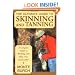 The Ultimate Guide to Skinning and Tanning: A Complete Guide to Working with Pelts, Fur, and Leather
