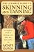 The Ultimate Guide to Skinning and Tanning: A Complete Guide to Working With Pelts, Fur, and Leather