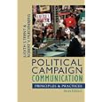 Political Campaign Communication: Principles and Practices (Communication, Media, and Politics)
