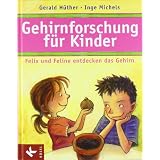 Gehirnforschung f�r Kinder - Felix und Feline entdecken das Gehirnvon "Gerald H�ther"