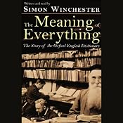 The Meaning of Everything: The Story of the Oxford English Dictionary | [Simon Winchester]
