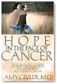 Hope in the Face of Cancer: A Survival Guide for the Journey You Did Not Choose