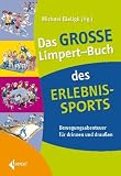 Das große Limpert-Buch des Erlebnissports: Bewegungsabenteuer für drinnen und draußen