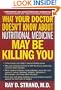 What Your Doctor Doesn't Know About Nutritional Medicine May Be Killing You