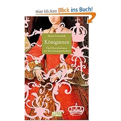 K�niginnen: F�nf Herrscherinnen und ihre Lebensgeschichten (Beltz & Gelberg - Biographie)