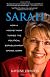 Sarah: How a Small Town Mom Turned Alaskas Political Establishment on Its Ear