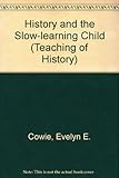 History and the slow-learning child : a practical approach
