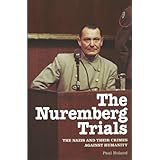 the nuremberg trials the nazis and their crimes against humanity