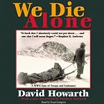 We Die Alone: A WWII Epic of Escape and Endurance | David Howarth