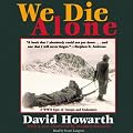 We Die Alone: A WWII Epic of Escape and Endurance (Unabridged)