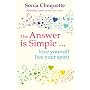 The Answer is Simple...Love Yourself, Live Your Spirit