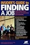 Insider's Guide to Finding a Job: Expert Advice from America's Top Employers and Recruiters
