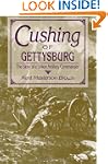 Cushing of Gettysburg: The Story of a...