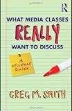 What Media Classes Really Want to Discuss: A Student Guide