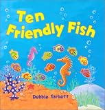 Ten Friendly Fish by Debbie Tarbett, Little Tiger Press (January 2008)