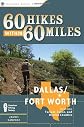 60 Hikes Within 60 Miles: Dallas, Fort Worth: Includes Tarrant, Collin and Denton Counties (60 Hikes within 60 Miles)
