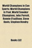 Produkt-Bild: World Champions in Cue Sports: World Champions in Pool, World Snooker Champions, John Parrott, Ronnie O'Sullivan, Steve Davis, Stephen Hendry