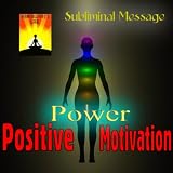 Subliminal Message: Positive Power Motivation