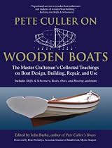 Pete Culler on Wooden Boats: The Master Craftsman's Collected Teachings on Boat Design, Building, Repair, and Use