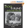 My Dog is Blind: But Lives Life to the Full!