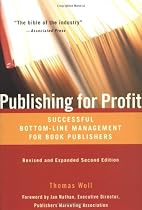 Publishing for Profit: Successful Bottom-Line Management for Book Publishers
