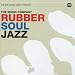 Rubber Soul Jazz