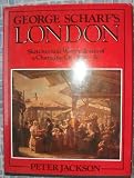 George Scharf's London : sketches and watercolours of a changing city, 1820-50