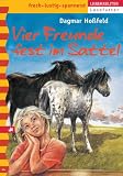 Vier Freunde fest im Sattel: Vier Freunde Bd - 3 - Dagmar Ho&szlig;feld