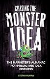 Chasing the monster idea : the market's almanac for predicting idea epicness
