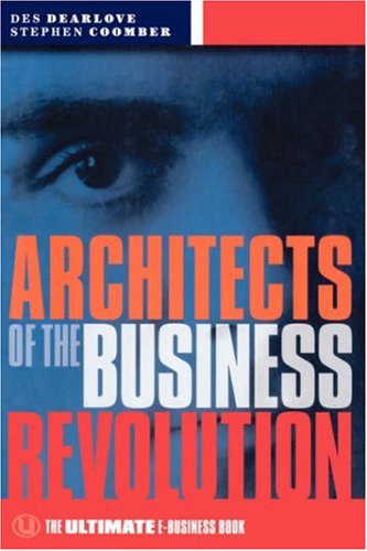 Architects of the Business Revolution: The Ultimate E-Business Book