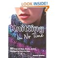 Knitting in No Time: 50 Easyknit Bags, Shawls, Jackets and More for Fast Fun Style