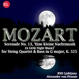 RSO Ljubljana & Alexander von Pitamic Mozart: Serenade No. 13, 'Eine kleine Nachtmusik ' for String Quartet & Bass in G major, K. 525