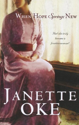When Hope Springs New (Canadian West) by Oke, Janette (2012) Paperback