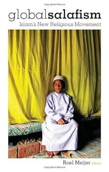 global salafism: islam's new religious movement (columbia/hurst) - roel meijer