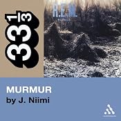 R.E.M.'s Murmur (33 1/3 Series) | [J. Niimi]