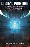 Digital Painting, 37 Advanced Tricks and Techniques