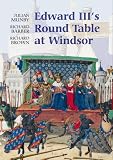 Books : Edward III's Round Table at Windsor: The House of the Round Table and the Windsor Festival of 1344 (Arthurian Studies): The House of the Round Table and ... Windsor Festival of 1344 (Arthurian Studies)