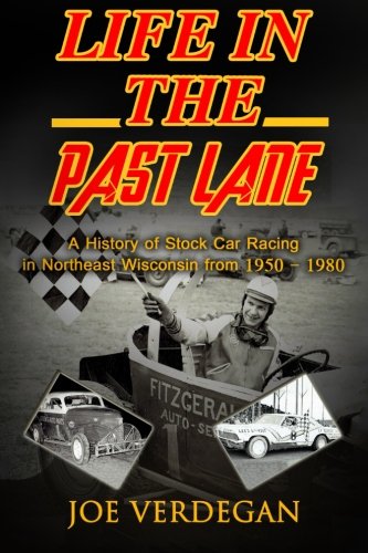 life in the past lane a history of stock car racing in northeast wisconsin from 1950 1980