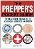 The Prepper's Pocket Guide: 101 Easy Things You Can Do to Ready Your Home for a Disaster