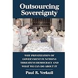 outsourcing sovereignty why privatization of government functions threatens democracy and what we can do about it