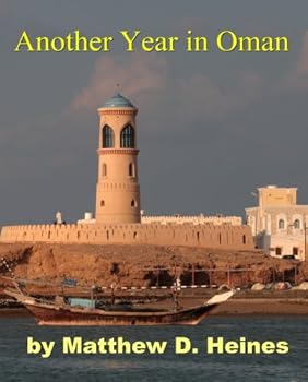 another year in oman: between iraq and a hard place... (american experiences in arabia) - matthew heines another year in oman: between iraq and a hard place... (american experiences in arabia) - matthew heines